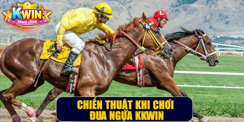 Chiến Thuật Khi Chơi Đua Ngựa Kkwin