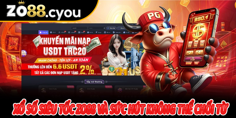 Xổ Số Siêu Tốc Zo88 và sức hút không thể chối từ