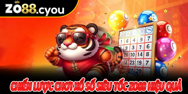 Chiến lược chơi Xổ Số Siêu Tốc Zo88 hiệu quả