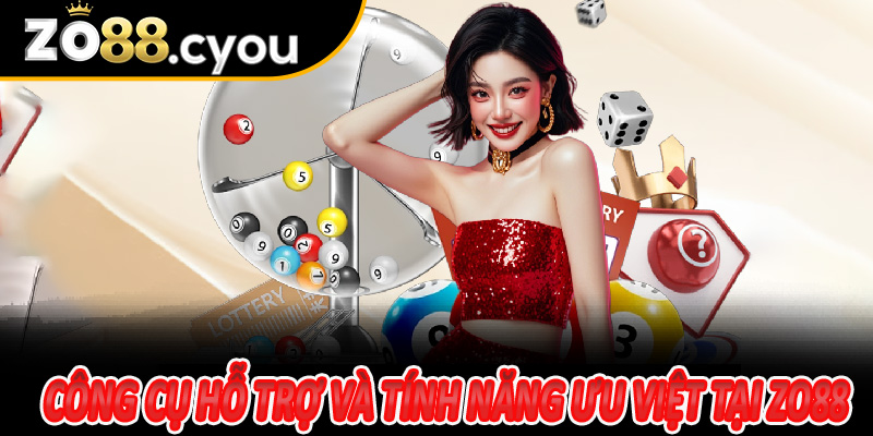Công cụ hỗ trợ và tính năng ưu việt tại Zo88