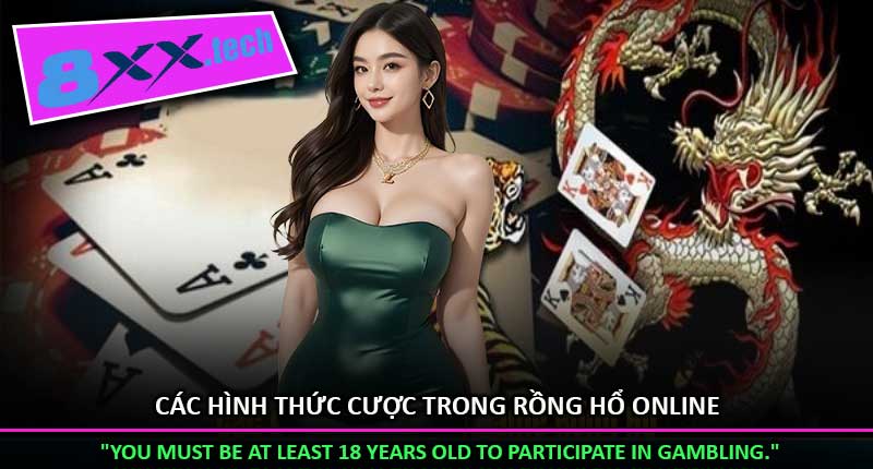 Các Hình Thức Cược Trong Rồng Hổ Online